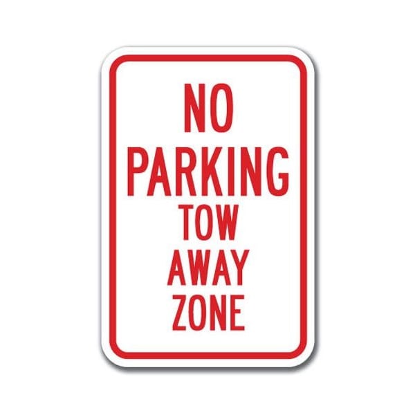 Signmission No Parking Tow Away Zone 12inx18in Heavy Gauge Aluminums, A-1218 No Parkings - Tow Away Zone A-1218 No Parking Signs - Tow Away Zone - main